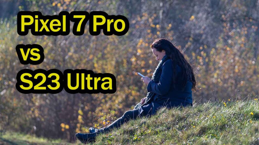 pixel-7-pro-versus-samsung-s23-ultra
